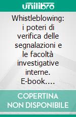 Whistleblowing: i poteri di verifica delle segnalazioni e le facoltà investigative interne. E-book. Formato PDF ebook