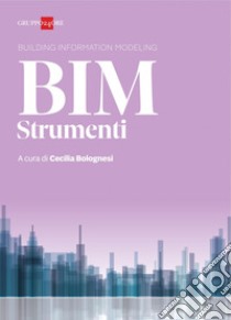 BIM Strumenti. E-book. Formato PDF ebook di Cecilia Bolognesi