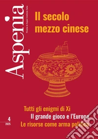 Aspenia 4/2025: Il secolo mezzo cinese. E-book. Formato PDF ebook