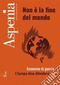 Aspenia 2/2025: Non è la fine del mondo. E-book. Formato EPUB ebook