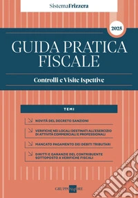 Sistema Frizzera - Guida Pratica Fiscale Controlli e Visite Ispettive 2025. E-book. Formato PDF ebook