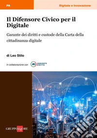 Difensore civico per il digitale: Garante dei diritti e custode della Carta della cittadinanza digitale. E-book. Formato PDF ebook