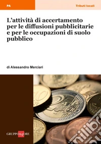 L’attività di accertamento per le diffusioni pubblicitarie e per le occupazioni di suolo pubblico. E-book. Formato PDF ebook