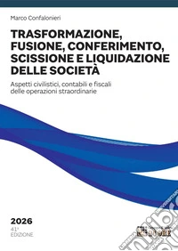 Trasformazione, fusione, conferimento, scissione e liquidazione delle società 2026. E-book. Formato PDF ebook