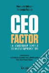 CEO FACTOR: La leadership gentile dei nuovi imprenditori. E-book. Formato PDF ebook