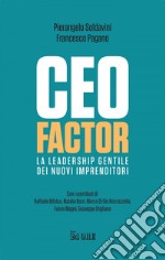 CEO FACTOR: La leadership gentile dei nuovi imprenditori. E-book. Formato EPUB