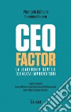 CEO FACTOR: La leadership gentile dei nuovi imprenditori. E-book. Formato EPUB ebook di Pierangelo Soldavini