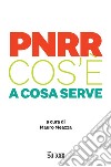 PNRR Cos'è a cosa serve. E-book. Formato PDF ebook di Mauro Meazza