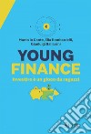 Young Finance: Investire è un gioco da ragazzi. E-book. Formato PDF ebook di Marco Lo Conte