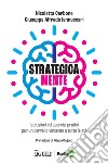 Strategica Mente: Istruzioni ed esercizi pratici per un cervello vincente a tutte le età. E-book. Formato PDF ebook