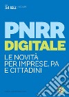 Guida PNRR digitale: LE NOVITA’ PER IMPRESE, PA E CITTADINI. E-book. Formato PDF ebook