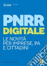 Guida PNRR digitale: LE NOVITA’ PER IMPRESE, PA E CITTADINI. E-book. Formato EPUB