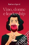 Vino, donne e leadership. E-book. Formato PDF ebook