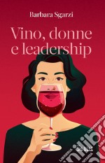 Vino, donne e leadership. E-book. Formato EPUB ebook