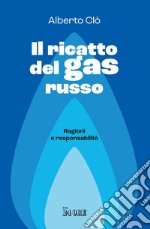 Il ricatto del gas russo: Ragioni e responsabilità. E-book. Formato EPUB ebook