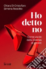 Ho detto no: Come uscire dalla violenza di genere. E-book. Formato PDF