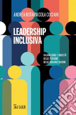 Leadership inclusiva: Valorizzare l’unicità delle persone nelle organizzazioni. E-book. Formato PDF ebook