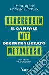 Il capitale decentralizzato. Blockchain, NFT, Metaverso. E-book. Formato PDF ebook di Pierangelo Soldavini