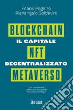 Il capitale decentralizzato. Blockchain, NFT, Metaverso. E-book. Formato EPUB ebook