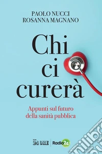 Chi ci curerà: Appunti sul futuro della sanità pubblica. E-book. Formato EPUB ebook