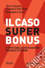 Il caso Superbonus: E tutto quello che è (ancora) possibile ottenere. E-book. Formato PDF