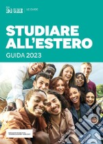 Studiare all'estero - Guida 2023. E-book. Formato PDF ebook