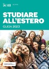 Studiare all'estero - Guida 2023. E-book. Formato PDF ebook