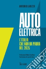 Auto elettrica: L’Italia che non ha paura del 2035. E-book. Formato PDF ebook