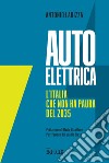 Auto elettrica: L’Italia che non ha paura del 2035. E-book. Formato PDF ebook