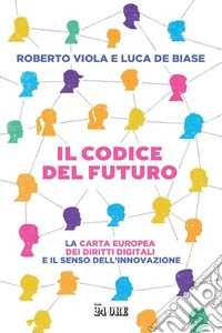 Il codice del futuro: La carta europea dei diritti digitali e il senso dell’innovazione. E-book. Formato EPUB ebook