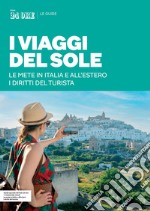 Guida I viaggi del Sole 2023: Le mete in Italia e all’estero - i diritti del turista. E-book. Formato EPUB ebook