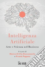 Intelligenza Artificiale: Arte e Scienza nel Business. E-book. Formato PDF ebook