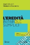 L'eredità in parole semplici. E-book. Formato PDF ebook di Angelo Busani