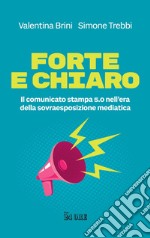 Forte e chiaro: Il comunicato stampa 5.0 nell’era della sovraesposizione mediatica. E-book. Formato PDF ebook