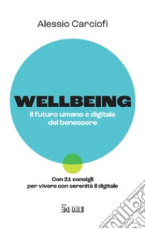 Wellbeing: Il futuro umano e digitale del benessere. E-book. Formato PDF ebook di Alessio Carciofi
