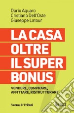 La casa oltre il superbonus: Vendere, comprare, affittare, ristrutturare. E-book. Formato PDF ebook