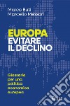 Europa. Evitare il declino: Glossario per una politica economica europea. E-book. Formato PDF ebook