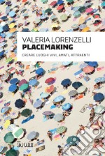 Placemaking: Creare luoghi vivi, amati, attraenti. E-book. Formato PDF ebook