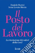 Il posto del lavoro: La rivoluzione dei valori della GenZ. E-book. Formato PDF ebook