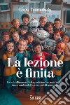 La lezione è finita: Come intelligenza artificiale, social media e realtà virtuale stanno cambiando il nostro modo di apprendere. E-book. Formato EPUB ebook