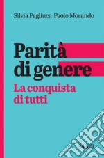 Parità di genere: La conquista di tutti. E-book. Formato PDF ebook