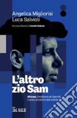 L'altro zio Sam: Altman, fondatore di OpenAI, l’uomo al centro del mondo. E-book. Formato PDF ebook