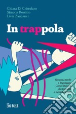 In trappola: Giovani, parole e linguaggio. Come liberarsi da stereotipi e modelli sessisti. E-book. Formato PDF ebook