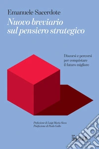 Nuovo breviario sul pensiero strategico: Discorsi e percorsi per conquistare il futuro migliore. E-book. Formato PDF ebook