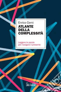 Atlante della complessità: Leggere le parole  per navigare il presente. E-book. Formato PDF ebook
