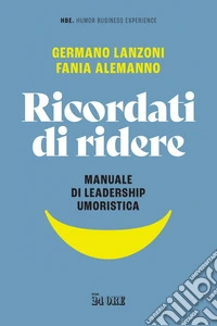 Ricordati di ridere: Manuale di leadership umoristica. E-book. Formato EPUB ebook