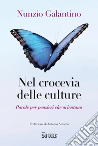 Nel crocevia delle culture: Parole per pensieri che orientano. E-book. Formato PDF ebook