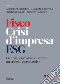 Fisco Crisi d'Impresa ESG: Un “bilancio” oltre le riforme tra criticità e prospettive. E-book. Formato PDF ebook