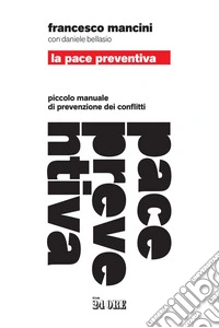La pace preventiva: Piccolo manuale di prevenzione dei conflitti. E-book. Formato EPUB ebook