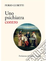 Uno psichiatra contro. E-book. Formato EPUB ebook